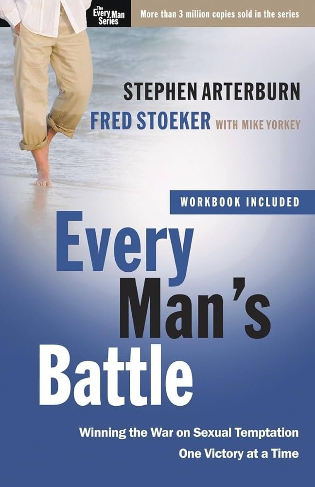 Every Man’s Battle by Stephen Arterburn and Fred Stoeker